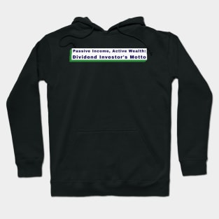 Passive Income, Active Wealth: Dividend Investor's Motto Dividend Investing Hoodie